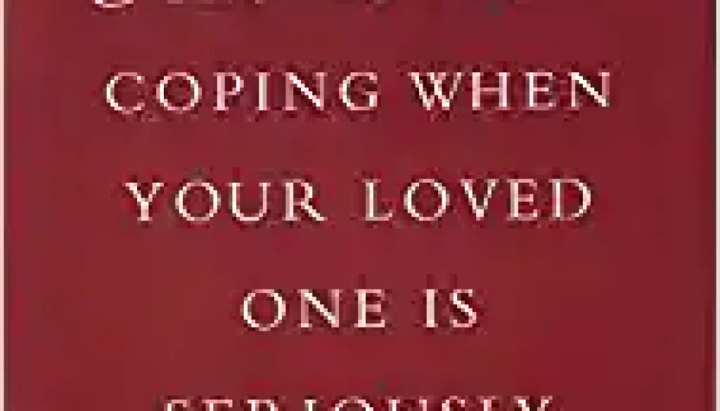 book_CaringAndCopyingWhenYourLovdOneIsSeriouslyIll